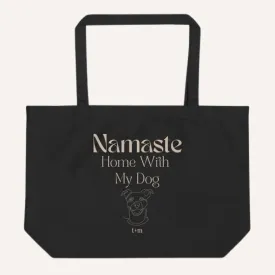 Namaste Home With My Dog | Large Organic Tote Bag